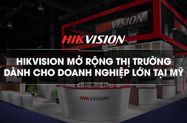 HIKVISION mở rộng thị trường dành cho doanh nghiệp lớn tại Mỹ - Camera Phương Việt