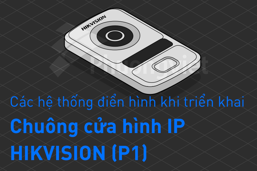 Các hệ thống điển hình khi triển khai Chuông cửa hình IP HIKVISION