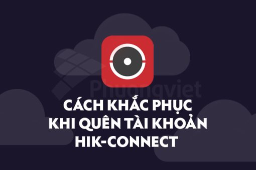 cách khắc phục khi quên tài khoản Hik-Connect