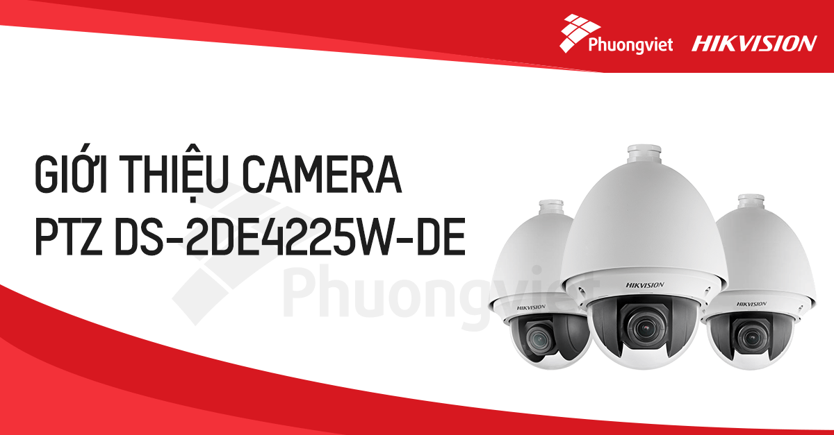 Giới thiệu camera PTZ DS-2DE4225W-DE