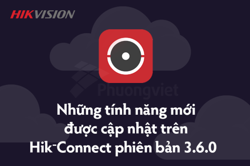 cập nhật tính năng Hik-Connect V.3.6.1